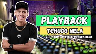 PLAYBACK TCHUCO NELA VERSÃO DONATELLI DIFERENCIADO [upl. by Jarid]