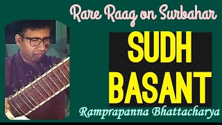 SUDH BASANT  Rare Raag Series  Episode70  SURBAHAR Ramprapanna Bhattacharya [upl. by Possing682]