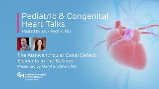 Pediatric amp Congenital Heart Talks The Atrioventricular Canal Defect [upl. by Nnylav594]