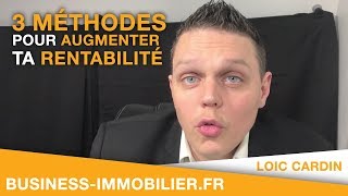 3 Méthodes pour augmenter la rentabilité de ton Investissement Locatif Immobilier [upl. by Acinyt]