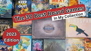 The 30 Best Board Games in my Collection 2023 Edition [upl. by Eizus]