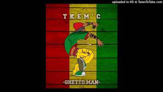 TkemC  Ghetto Man Official Music Audio 2018 [upl. by Arihs]