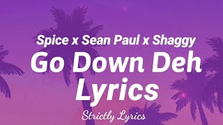 Spice x Sean Paul x Shaggy  Go Down Deh Lyrics  Strictly Lyrics [upl. by Maghutte]