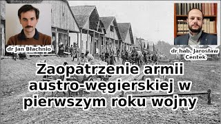 Zaopatrzenia armii austrowęgierskiej w I roku wojny  dr Jan Błachio dr hab Jarosław Centek [upl. by Enimrac]