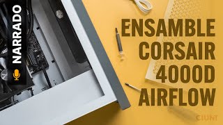 ENSAMBLE con gabinete Corsair 4000D Airflow NARRADO [upl. by Erving]