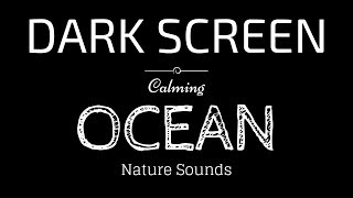 OCEAN WAVES Sounds for Sleeping Dark Screen  Sleep and Relaxation  Black Screen [upl. by Ferdinand]