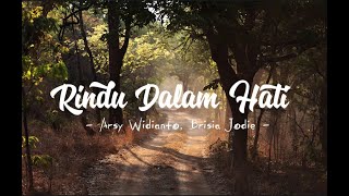 Arsy Widianto Brisia Jodie  Rindu Dalam Hati Lirik [upl. by Emiaj821]