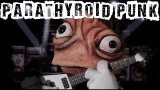 Parathyroid Punk [upl. by Laira]