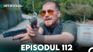 Intrusul Episodul 112  İçerde [upl. by Cassaundra]