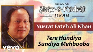 Tere Hundiya Sundiya Mehbooba  Nusrat Fateh Ali Khan  Official Audio Song [upl. by Tdnarb552]