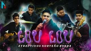 Atractivos Norteño Banda  LOU LOU En vivo [upl. by Burnside809]