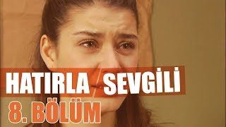 Hatırla Sevgili 8 Bölüm [upl. by Mcknight]