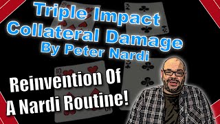 Triple Impact Collateral Damage By Peter Nardi  Reinvention Of A Routine [upl. by Pack165]