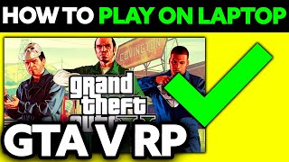 How To Play GTA RP on Your Laptop 2024  Step by Step [upl. by Gaut]