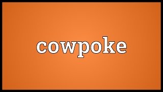 Cowpoke Meaning [upl. by Annabell]