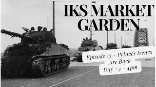 IKS Market Garden Guards Armoured  Princess Irenes Are Back Day 3  4pm [upl. by Eiddal431]