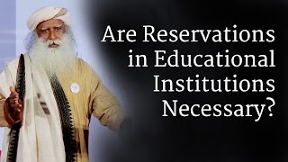 Are Reservations in Educational Institutions Necessary  Sadhguru [upl. by Gibe]