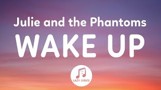 Julie and the Phantoms  Wake Up Lyrics From Julie and the Phantoms Season 1 [upl. by Lipinski668]