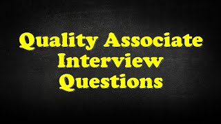 Quality Associate Interview Questions [upl. by Collie]