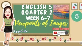 ENGLISH 5 QUARTER 2 WEEK 6  WEEK 7  VIEWPOINTS OF IMAGES [upl. by Behah]