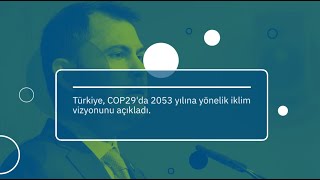 Türkiye’nin iklim vizyonu COP29’da açıklanan 2053 net sıfır emisyon hedefi [upl. by Mharba189]