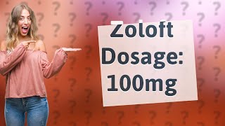 Is 100mg of Zoloft a day a lot [upl. by Eseekram]