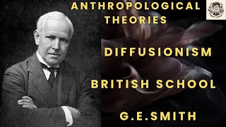 Anthropology Lecture  Unit6  Diffusionism Part2  British School Part1 GESmith [upl. by Beora]