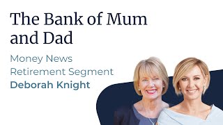 The Bank of Mum and Dad  Deborah Knight Money News Retirement Segment [upl. by Dollar]