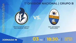 1ª División Nacional  Grupo B  Recoletas Atlético Valladolid  SDC Astander Astillero [upl. by Sperry]