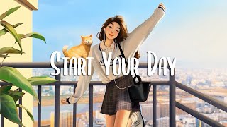 Morning Mood 🌻 Comfortable music that makes you feel positive and calm  Morning songs  Chill Vibes [upl. by Oicor]