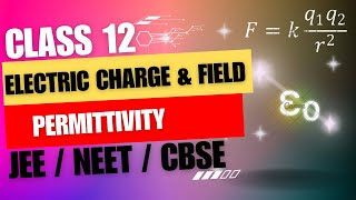 Class 12 Chapter 1 Electric Charge and Field 05  permittivity [upl. by Tnecniv]