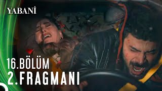 Yabani 16 Bölüm 2 Fragmanı [upl. by Slyke]