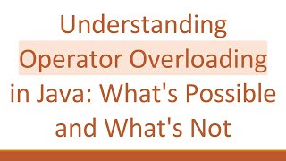 Understanding Operator Overloading in Java Whats Possible and Whats Not [upl. by Acirat630]