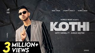 Kothi Full Song Gippy Grewal  Gurlez Akhtar Mani Longia  New Punjabi Songs 2021  Humble Music [upl. by Kenward]