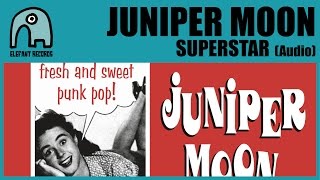 JUNIPER MOON  Superstar Audio [upl. by Nella]