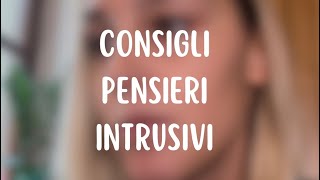 CONSIGLI PENSIERI INTRUSIVI [upl. by Valaree]