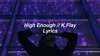 High Enough  KFlay  Lyrics [upl. by Anatsirhc441]