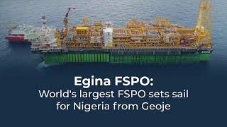 EGINA FPSO  Worlds Largest FPSO sets sail for Nigeria from Geoje [upl. by Sykes]