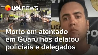 Morto em atentado no aeroporto de Guarulhos delatou policiais da DHPP e Denarc [upl. by Pirali]