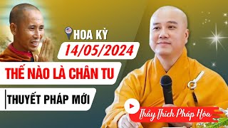 THUYẾT PHÁP MỚI NHẤT  THẾ NÀO LÀ BẬC CHÂN TU  Thầy Thích Pháp Hòa  Giảng Tại Hoa Kỳ 2024 [upl. by Vanderhoek]