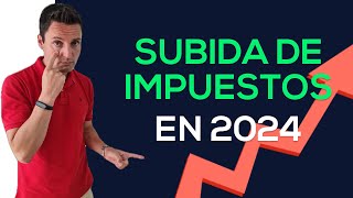 Nueva SUBIDA de IMPUESTOS en 2024 [upl. by Nahgrom]