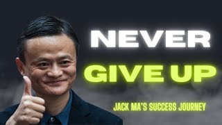 EMBRACE REJECTION amp NEVER GIVE UP  Jack Mas Ultimate Motivation [upl. by Neerac868]