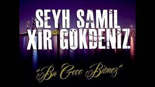 Şeyh Şamil  Bu Gece Bitmez ft Xir Gökdeniz Official Audio [upl. by Noirred]