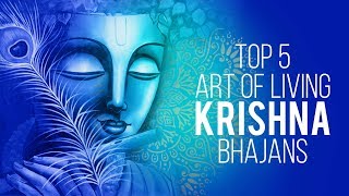 Top 5 Art Of Living Krishna Bhajans  Best Krishna Bhajans  Lord Krishna Songs [upl. by Alyhs347]