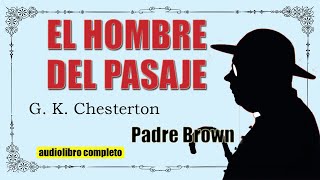 EL HOMBRE DEL PASAJE  PADRE BROWN  G K CHESTERTON [upl. by Iral50]