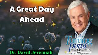 A Great Day Ahead  Dr David Jeremiah [upl. by Buyers]