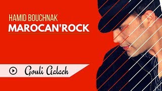 Hamid Bouchnak  Gouli Aalache « MAROCANROCK » Album Complet [upl. by Arin]