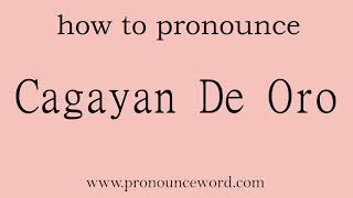 Cagayan De Oro How to pronounce the english word Cagayan De Oro Start with C Learn from me [upl. by Idner503]