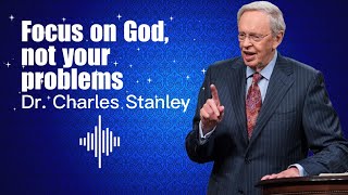 Focus on God Not Your problems Dr Charles stanley intouchministries charlesstanley2023 jesus [upl. by Romo]