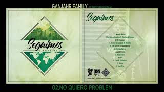 Ganjahr Family  No Quiero Problem feat Brother Wildman prod DIP PROJECT · SEGUIMOS [upl. by Susy]